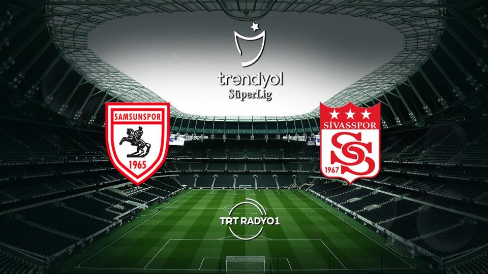 Samsunspor Sivasspor’u ağırlıyor